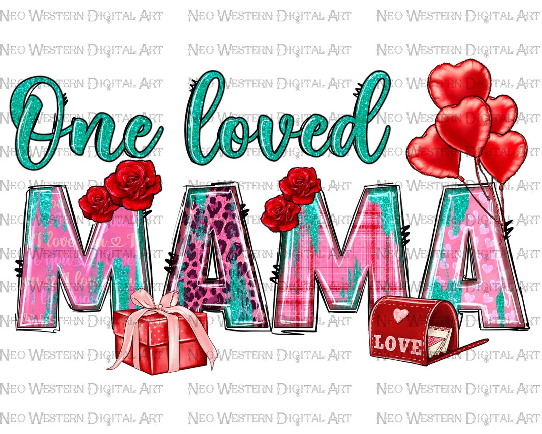 One Loved Mama Png Sublimation Design, Valentine's Day Png, Mama ...