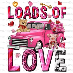 Loads of love Valentine&#39;s Day png sublimation design, Valentine&#39;s Day png, Valentine truck png, Valentine&#39;s png, sublimate designs download