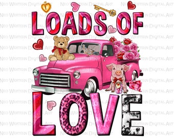 Loads of love Valentine's Day png sublimation design, Valentine's Day png, Valentine truck png, Valentine's png, sublimate designs download