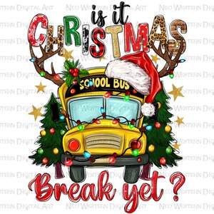 Is it Christmas break yet School bus png sublimation design, Back to School png, Christmas school bus png, school png, sublimate download