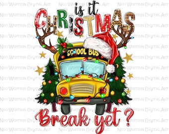 Is it Christmas break yet School bus png sublimation design, Back to School png, Christmas school bus png, school png, sublimate download