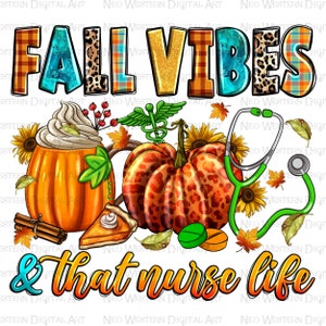 Fall vibes and that Nurse life png sublimation design download, Fall pumpkin png, Hello Fall png, Fall vibes png, sublimate designs download