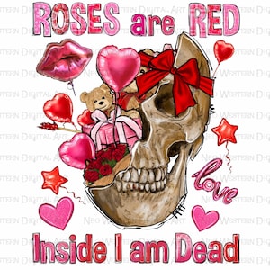 Roses are red inside i am dead png sublimation design download, Valentine&#39;s Day png, skeleton png, roses png, sublimate designs download