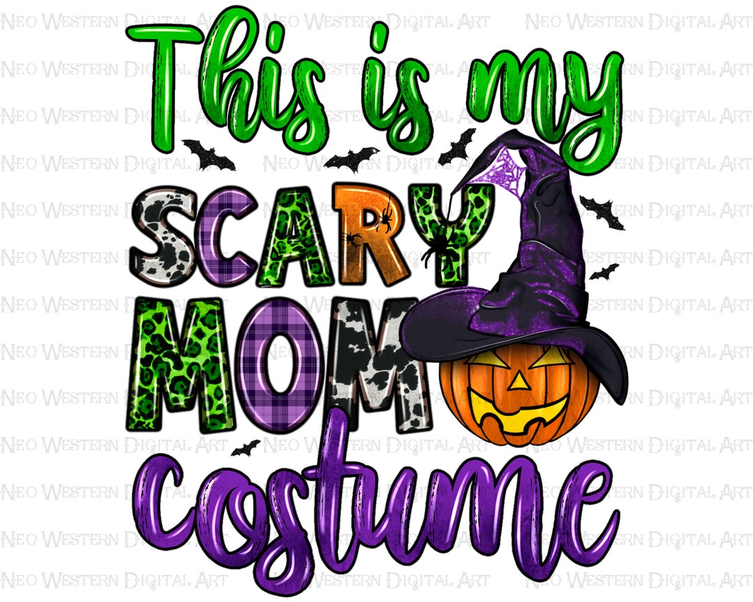 This is My Scary Mom Costume Png Sublimation Design Download, Mother's