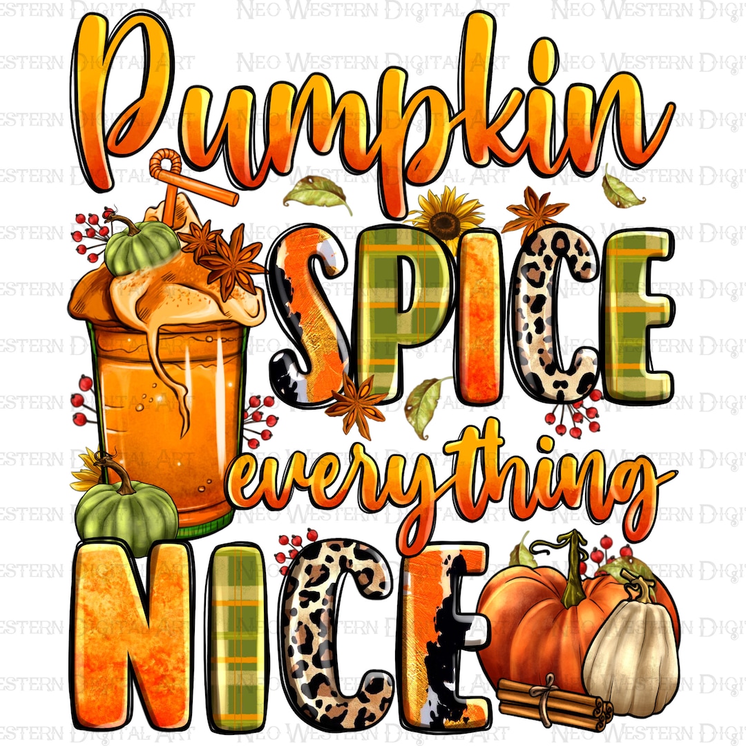 Pumpkin Spice Everything Nice Png Sublimation Design Download, Fall ...