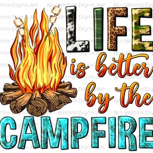 Life is better by the camp fire png sublimation design download, camping png, camp love png, camp fire png, sublimate designs download