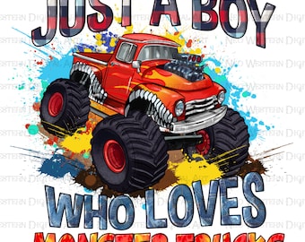 Just a boy who loves monster trucks png, hand drawn monster truck png, truck png design, boy truck png, sublimate designs download