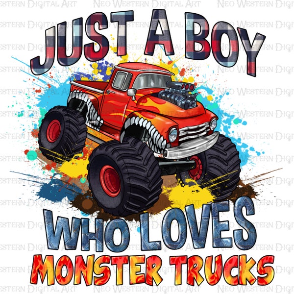 Just a boy who loves monster trucks png, hand drawn monster truck png, truck png design, boy truck png, sublimate designs download