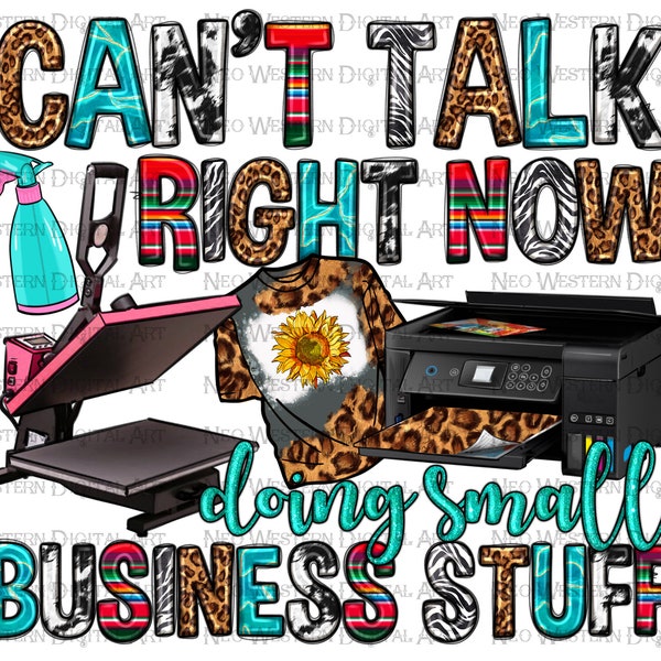 Can't talk right now doing small business stuff png sublimation design download, western business png, sublimate designs download