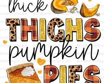Thick thighs pumpkin pies png sublimation design download, pumpkin pie png, Fall leaves png, Hello Fall png, Autumn png, sublimate download