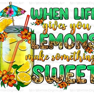 When life gives you lemons make something sweet png sublimate designs download, summer png design, lemonade png, sublimate designs download