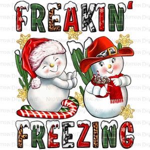 Freakin&#39; freezing Christmas png sublimation design download, Christmas png, Christmas snowman png, cowboy snowman png, sublimate download