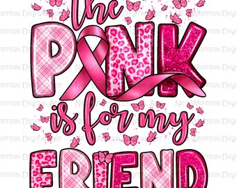 Das Rosa ist für meinen Freund png Sublimation Design download, Cancer Awareness png, Brustkrebs png, sublimate designs download