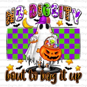No diggity bout to bag it up png sublimation design download, Happy Halloween png, spooky season png, Halloween ghost png,sublimate download