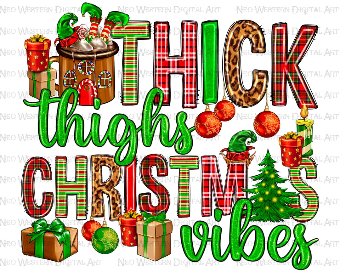 Thick Thighs Christmas Vibes Png Sublimate Designs Download - Etsy
