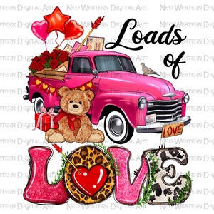 Loads of love Valentine png sublimation design, Valentine&#39;s Day png, Valentine truck png, Valentine&#39;s png, sublimate designs download