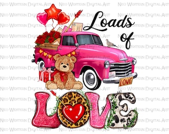 Loads of love Valentine png sublimation design, Valentine's Day png, Valentine truck png, Valentine's png, sublimate designs download