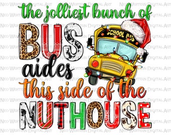 The jolliest bunch of bus aides this side of the nuthouse png sublimation design download, school bus png, sublimate designs download