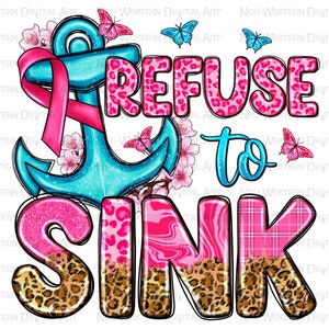 Refuse to sink png sublimation design download, Breast Cancer png, Cancer Awareness png, anchor png, sublimate designs download