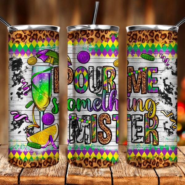 Pour me something mister Mardi Gras 20oz tumbler png sublimation design download,Happy Mardi Gras png,western tumbler png,sublimate download