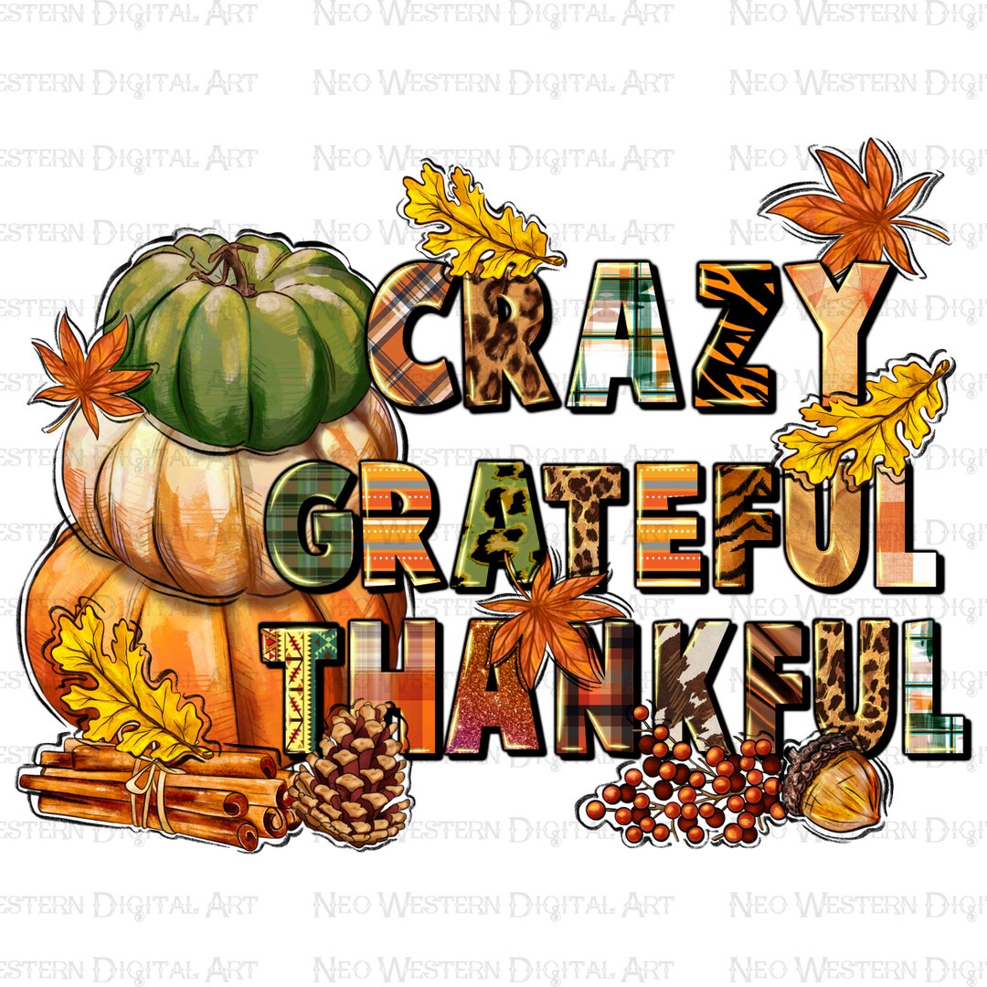Crazy Grateful Thankful Png Sublimation Design Download, Cozy Season ...