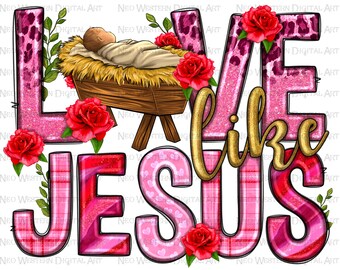 Love like Jesus png sublimation design download, Valentine's Day png, Christian png, Jesus png, Valentine's Jesus png, sublimate download