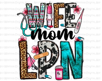 Wife Mom LPN png sublimation design download, Licensed Practical Nurse png, Nurse life png, Nursing png, sublimate designs download