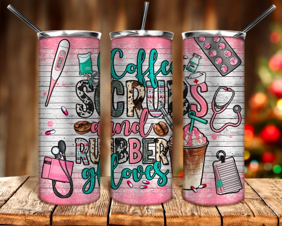 Coffee scrubs and rubber gloves 20oz tumbler png sublimation design download, western tumbler png, Nurse tumbler png, sublimate download