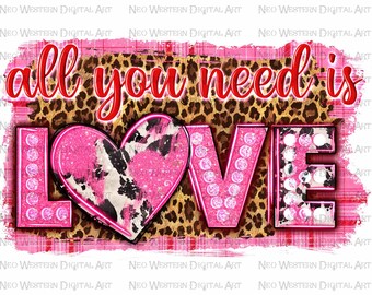 All you need is love png sublimation design, Valentine's Day png, western background, sublimate designs download