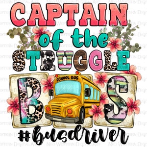 Captain of the struggle bus driver png sublimation design download, back to School png, school bus png, bus driver png, sublimate download