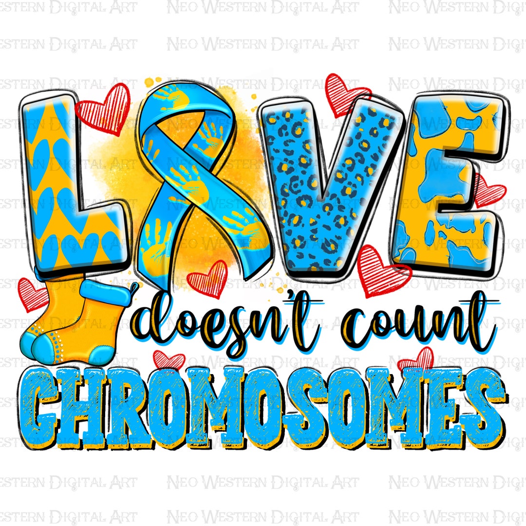 Love Doesn&rsquo;t Count Chromosomes Png Sublimation Design Download, Down