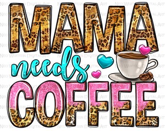 Mama needs coffee png sublimation design download, western mama png, Mother's Day png, mom life png, sublimate designs download