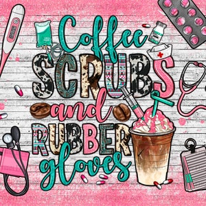 May include: A pink and white woodgrain background with the text "Coffee Scrubs and Rubber Gloves" in turquoise and black lettering. The image also includes a stethoscope, a coffee cup, a thermometer, a syringe, and a medical chart.