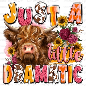Just a little dramatic png sublimation design download, heifer cow png, hand drawn cow png, western cow png, sublimate download