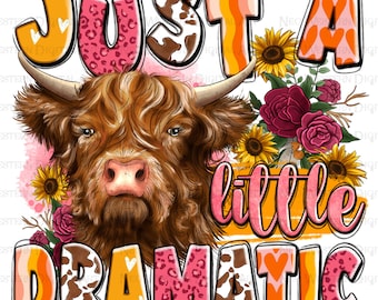 Just a little dramatic png sublimation design download, heifer cow png, hand drawn cow png, western cow png, sublimate download