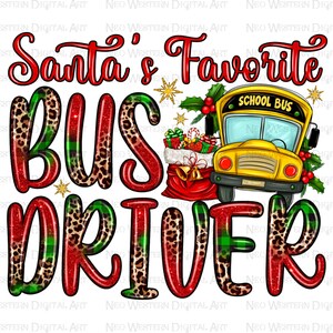Santa&#39;s favorite bus driver png sublimation design download, Merry Christmas png, Happy New Year png, sublimate designs download