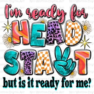 I&#39;m ready for head start but is it ready for me png, back to school png, school life png, head start png, sublimate designs download