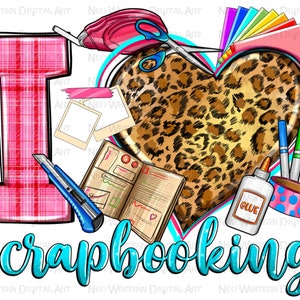 I love Scrapbooking png sublimation design download, scrapbooking png, scrapbook png, crafting png, Scrapbooking life png, designs download