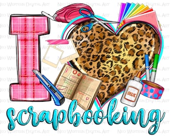 I love Scrapbooking png sublimation design download, scrapbooking png, scrapbook png, crafting png, Scrapbooking life png, designs download