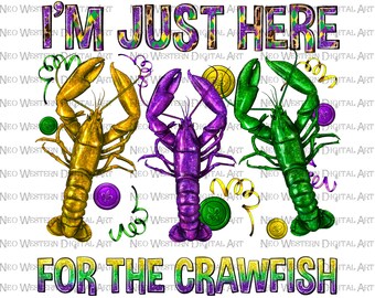 I'm just here for the Crawfish png sublimation design download, Happy Mardi Gras png, Mardi Gras Crawfish png, sublimate designs download