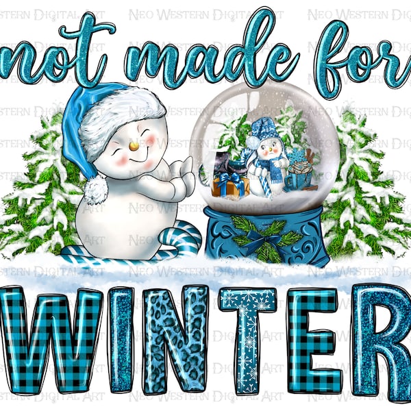 Not made for winter png sublimation design download, Not made for winter png, hello winter png, winter vibes png, sublimate designs download