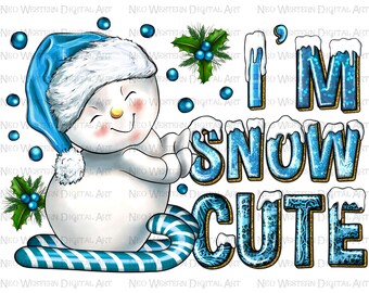 I'm snow cute sublimation design download, i'm snow cute png, hello winter png, winter vibes png, snowman png, sublimate design download