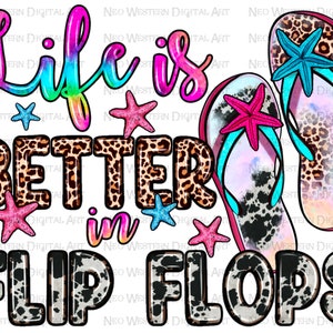Life is better in flip flops png sublimation design download, summer png design, summer vibes png, sublimate designs download