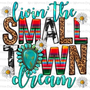 Livin&#39; the small town dream png sublimation design download, western small town png, small town png, sublimate designs download