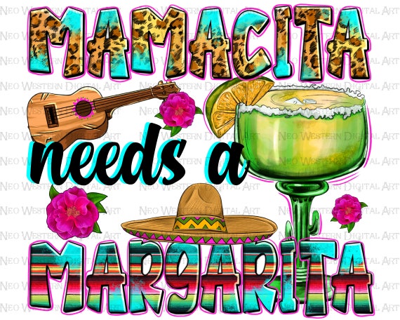 Mamacita needs a margarita png sublimation design download, Mexican png, western mamacita png, Cinco de Mayo png, sublimate designs download