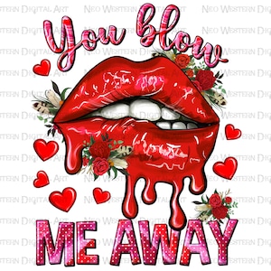 You blow me away png sublimation design download, Happy Valentine&#39;s Day png, valentine&#39;s png, sublimate designs download