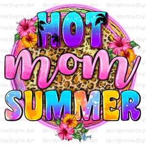 Hot mom summer png sublimation design download, Mother&#39;s Day png, hello Summer png, Summer vibes png, sublimate designs download