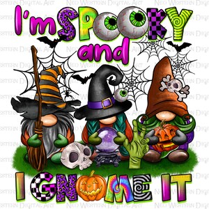 I&#39;m spooky and i gnome it png sublimation design download, Happy Halloween png, spooky season png, trick or treat png, sublimate download