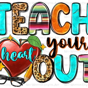 Teach your heart out png sublimation design download, Teacher&#39;s Day png, western Teach png, Teacher life png, sublimate designs download