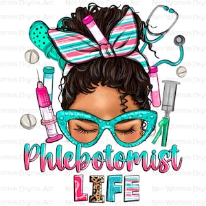 Phlebotomist life messy bun png sublimation design download, Nurse life png, Nursing png, Nurse design png, sublimate designs download